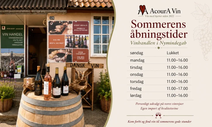 Sommerens �bningstider 2026 i AcourA Vins vinhandel i Nymindegab: mandag-torsdag 11.00-16.00, fredag 11.00-17.00, l�rdag 11.00-16.00 og s�ndag lukket. Vin med hjertet siden 2022, personligt udvalgt p� vinrejser og egen import af kvalitetsvine.